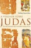 A Verdade Sobre Judas: Uma Viso Revolucionria Sobre O Mais Polmico Discpulo De Jesus